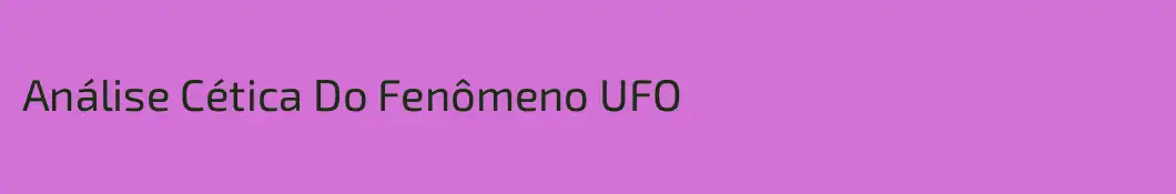 Análise Cética Do Fenômeno UFO